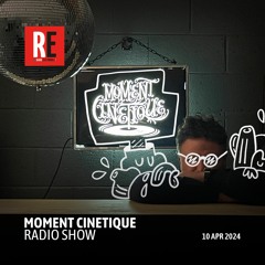 RE - MOMENT CINETIQUE RADIO SHOW EP 01