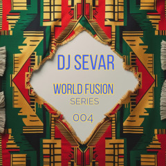 Sevar - World Fusion Series 004