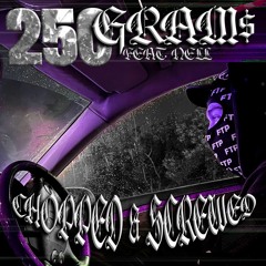 250GRAM$ (FEAT. NELL)(CHOPPED N SCREWED)