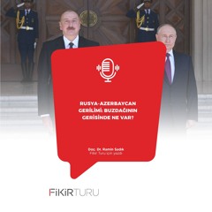 Rusya-Azerbaycan gerilimi: Buzdağının gerisinde ne var?