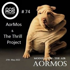 Modulating the Air 74 # AorMos & The Thrill Project -(May 27th - 2022)