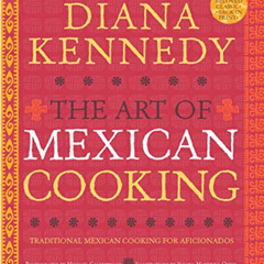 Access EBOOK 📒 The Art of Mexican Cooking: Traditional Mexican Cooking for Aficionad