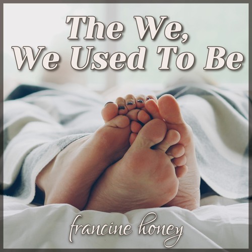 The We, We Used To Be (Single) - Francine Honey
