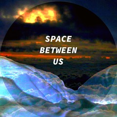 Space between us