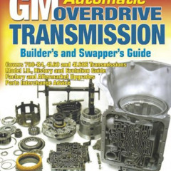[DOWNLOAD] KINDLE 📄 GM Automatic Overdrive Transmission Builder's and Swapper's Guid