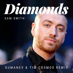 Sam Smith - Diamonds (Gumanev & Tim Cosmos Remix) [FREE DOWNLOAD]