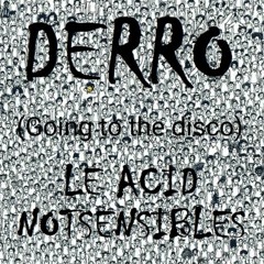 Le Acid Notsensible (going to the Disco)