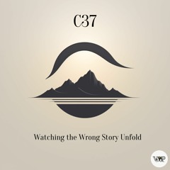 𝐏𝐑𝐄𝐌𝐈𝐄𝐑𝐄: C37 - Watching the Wrong Story Unfold [Camel VIP Records]