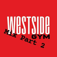 WestSide Gym mini Mix Part 2