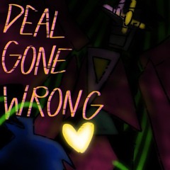 deal gone wrong