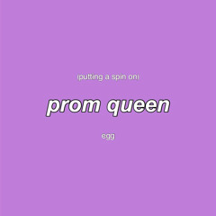 putting a spin on prom queen by egg