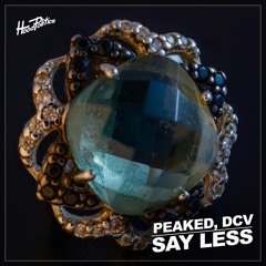 PEAKED, DCV - Say Less [HP321]