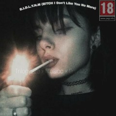 B.I.D.L.Y [Bitch I Don't Like You) [prod. $YKO]