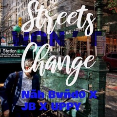 Nãh Bvñdø X JB X Uppy - Streets Won’t Change