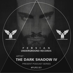 PURS_001 The Dark Shadow IV (Live Set) [Persian Underground Records]