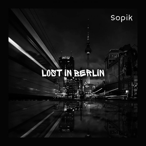 Sopik - Lost In Berlin (Original Mix)