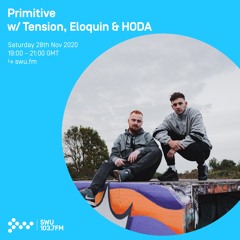 Primitive w/ Tension, Eloquin & HODA - 28th NOV 2020