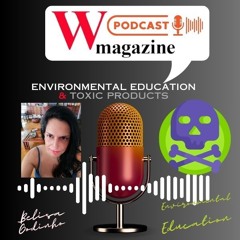 Toxic Products & Environmental Education - Podcast W Magazine - Belisa Godinho