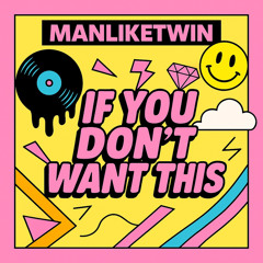 If You Don't Want This