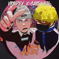 Cardvell X Vrodex - AYE!
