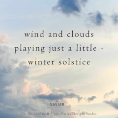 haiku #446: wind and clouds / playing just a little – / winter solstice
