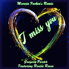 I Miss You  - Gregory Porter (Feat: Roxiie Reese)- Marvin Fockens Remix
