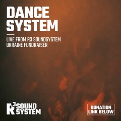 Dance System Live @ R3 Soundsystem Ukraine Fundraiser