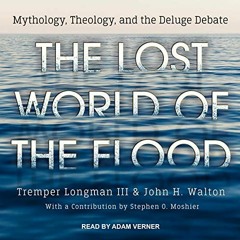 [View] EPUB KINDLE PDF EBOOK The Lost World of the Flood: Mythology, Theology, and th