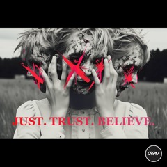 Just. Trust. Believe.