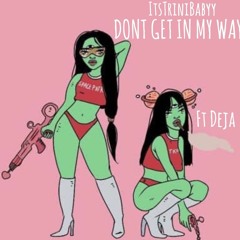 ItsTriniBabbyy- Don't Get In My Way Ft Deja