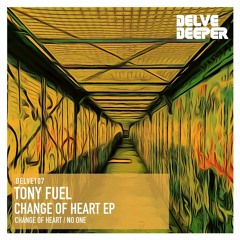 HSM PREMIERE | Tony Fuel - Change of Heart EP [Delve Deeper Recordings]