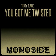 Teddy Black - YOU GOT ME TWISTED // MS120