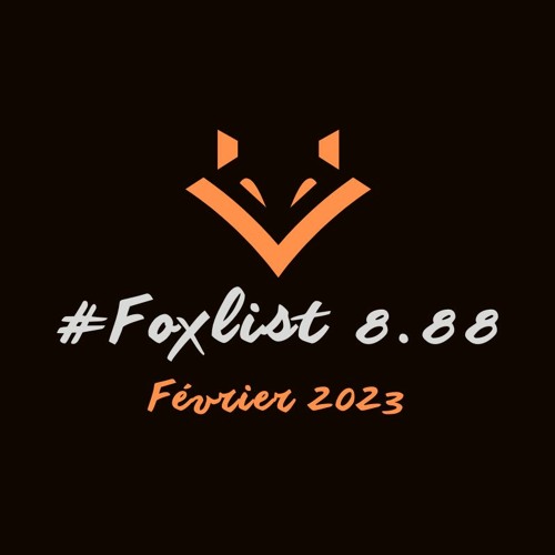 #FOXLIST-8.88_Février-2023