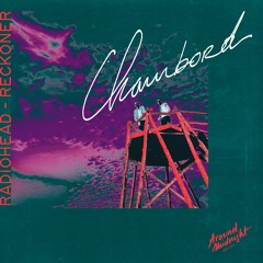 Premiere: Radiohead - Reckoner (Chambord Remix) [Around Midnight]