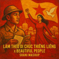 Làm Theo Di Chúc Thiêng Liêng x Beautiful People - Shani Mashup FREE DOWNLOAD]