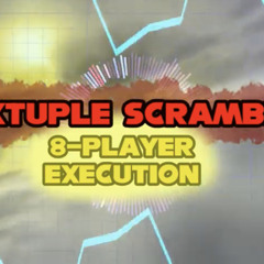 Sextuple Scramble V2 (8-Player Execution) - Triple Trouble Remix by Kirb0