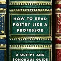 ^ How to Read Poetry Like a Professor: A Quippy and Sonorous Guide to Verse BY: Thomas C. Foste