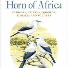 [Read] [KINDLE PDF EBOOK EPUB] Birds of the Horn of Africa: Ethiopia, Eritrea, Djibouti, Somalia, an