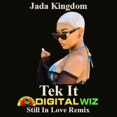 Digital Wiz Still In Love Remix Jada Kingdom Ft Skillibeng -  Tek It