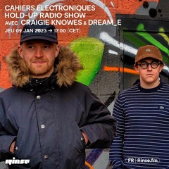 Cahiers Électroniques  : Hold-Up Radio Show avec Craigie Knowes & Dream_E - 09 Février 2023