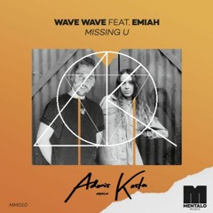 Wave Wave- Missing U ft. EMIAH (Adonis Kosta remix)