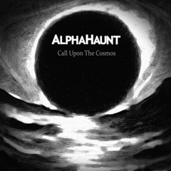Alpha Haunt - Call Upon the Cosmos