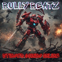 BullY BeatZ - Stinger Coming Online
