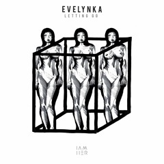 Evelynka - Letting Go (Incláme Remix)[IAMHER]