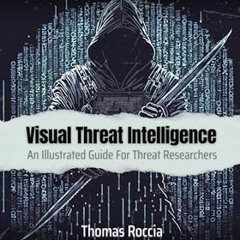 🍃read (PDF) Visual Threat Intelligence An Illustrated Guide For Threat Researchers 🍃
