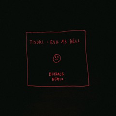 Tisoki - Evil As Hell (Detrace Remix)