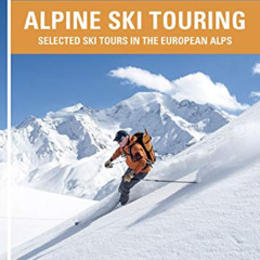 download EPUB √ Alpine Ski Touring: Selected Ski Tours in the European Alps by  Bruce