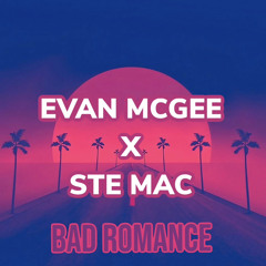 Evan McGee X Ste Mac - Bad Romance MSTR