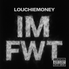 IM FWT (IM FUCKING WITH THAT)