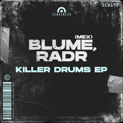Blume (MEX), RADR - Killer Drums